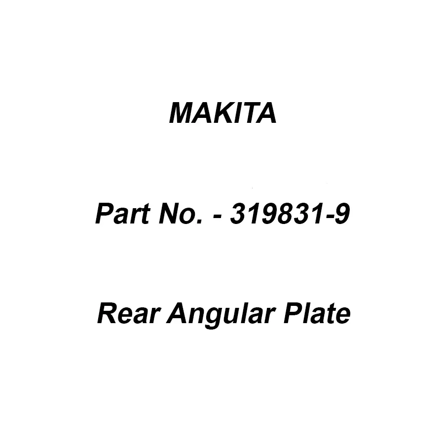 Makita Rear Angular Plate Suitable For DHS783, Part No 319831-9