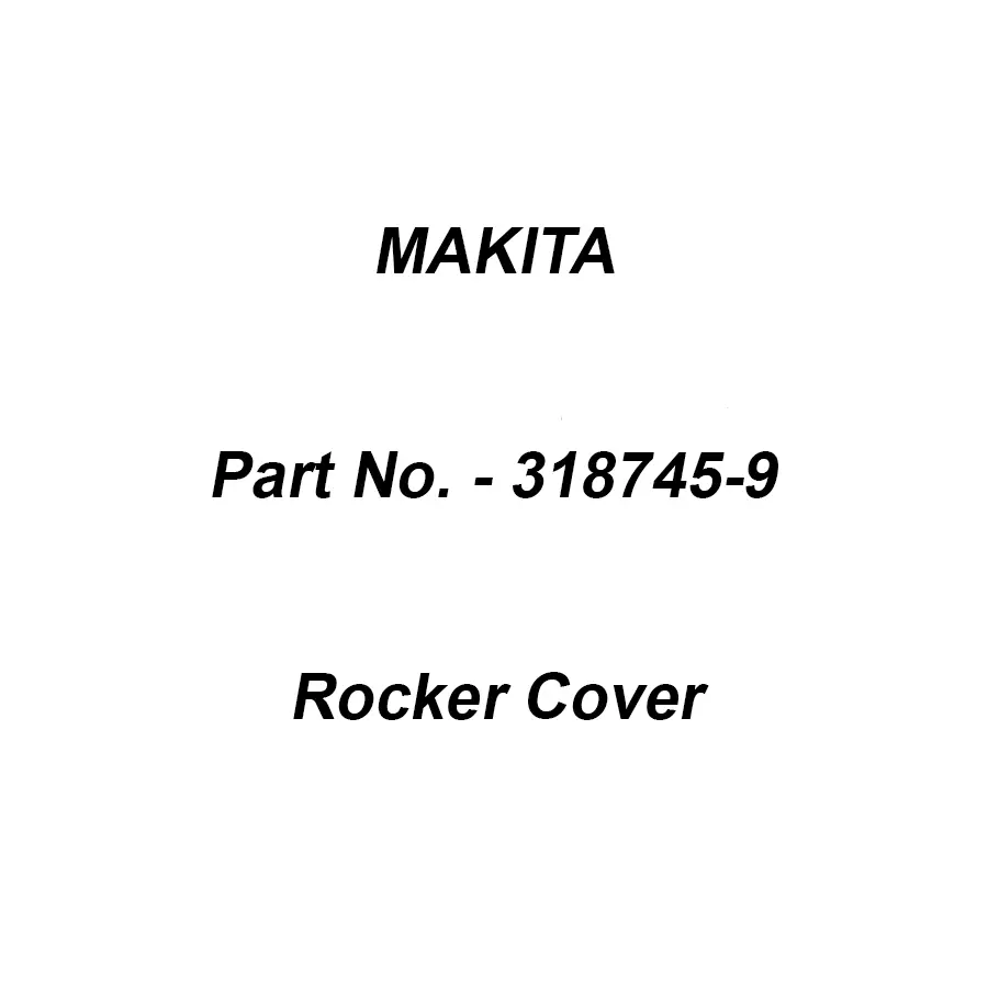 Makita Rocker Cover Outer Suitable For EH026, Part No 318745-9