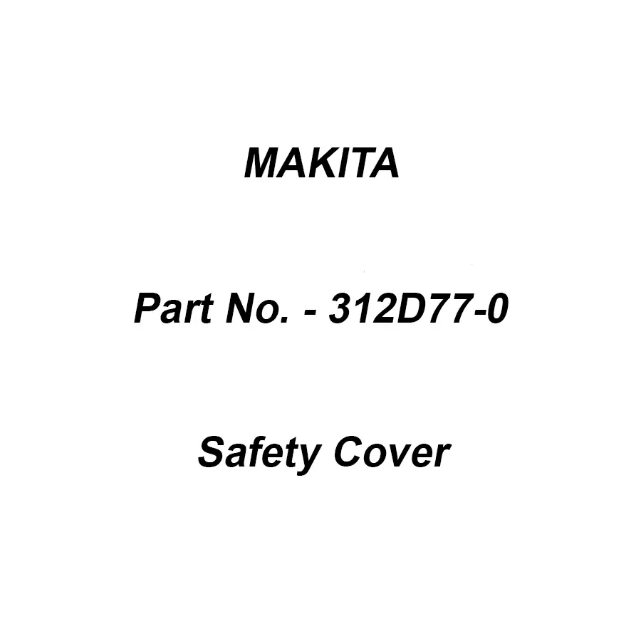 Makita Safety Cover Suitable For HS012G, Part No 312D77-0