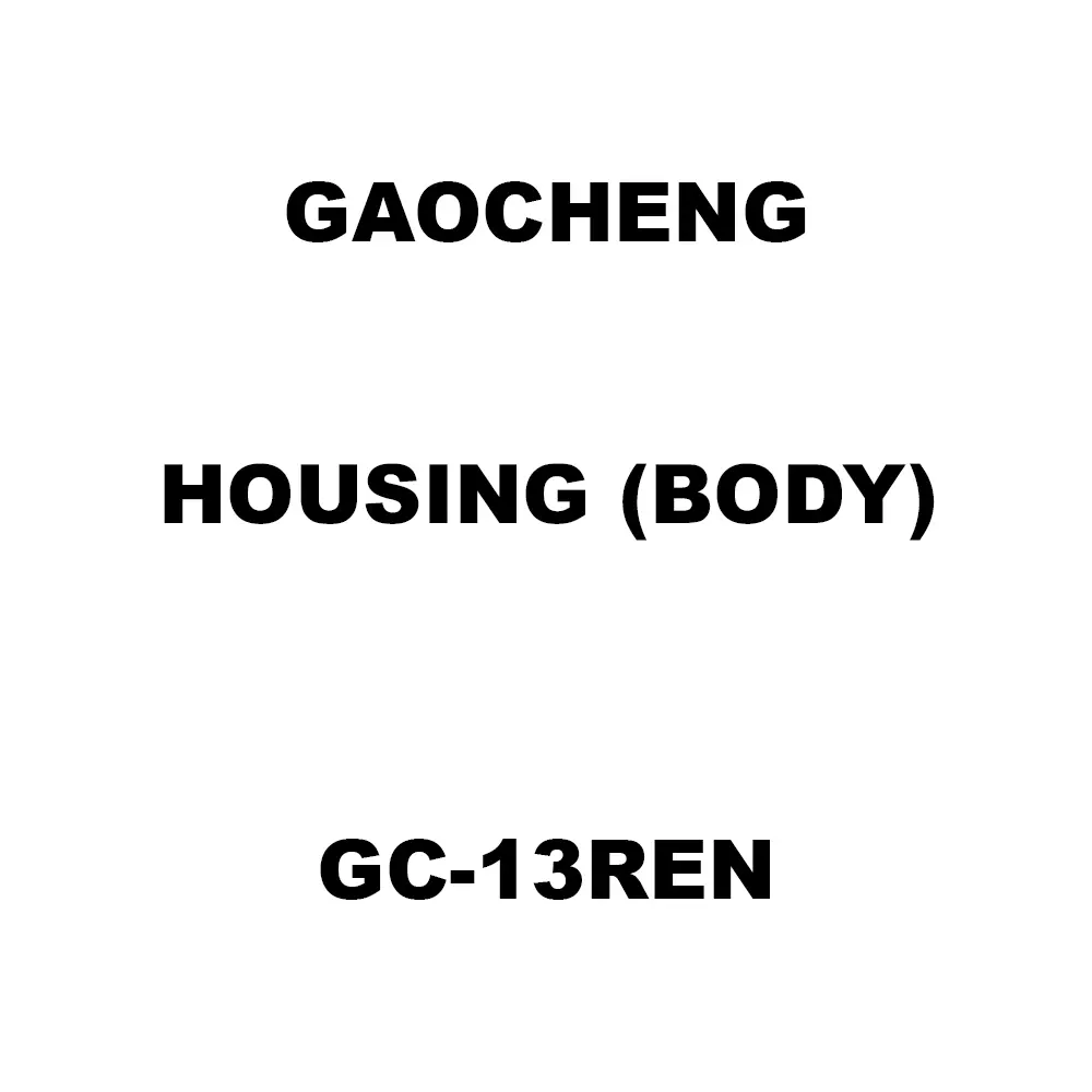 Gaocheng Housing (Body) Spare for Impact Drill Machine GC-13REN