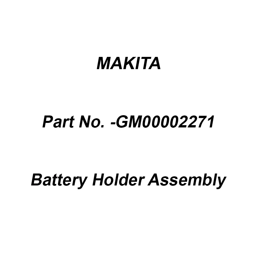 Makita Battery Holder Assembly, Part No GM00002271