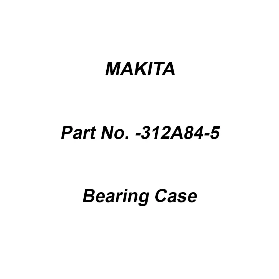 Makita Bearing Case Suitable for FN001G, Part No 312A84-5