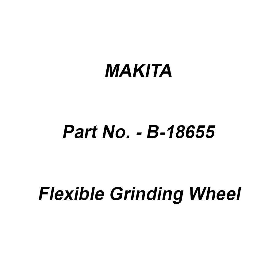 Makita Flexible Grinding Wheel WA80 Size 230X3X22.23 mm for Stainless Steel, Part No B-18655