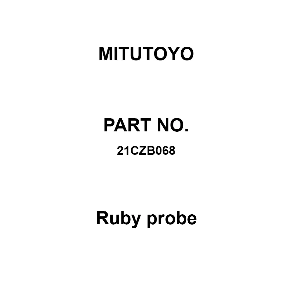 Mitutoyo Ruby Probe for 513-405-10H(TI-112HX), 513-435-10H(TI-112HLX), 513-425-10H(TI-152HX), 21CZB068