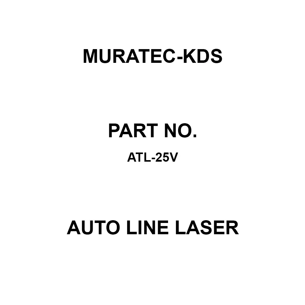 MURATEC KDS Auto Line Laser - Accuracy -10 to +40 ℃ Operating Temperature Range IP54 Protection Class, ATL-25V