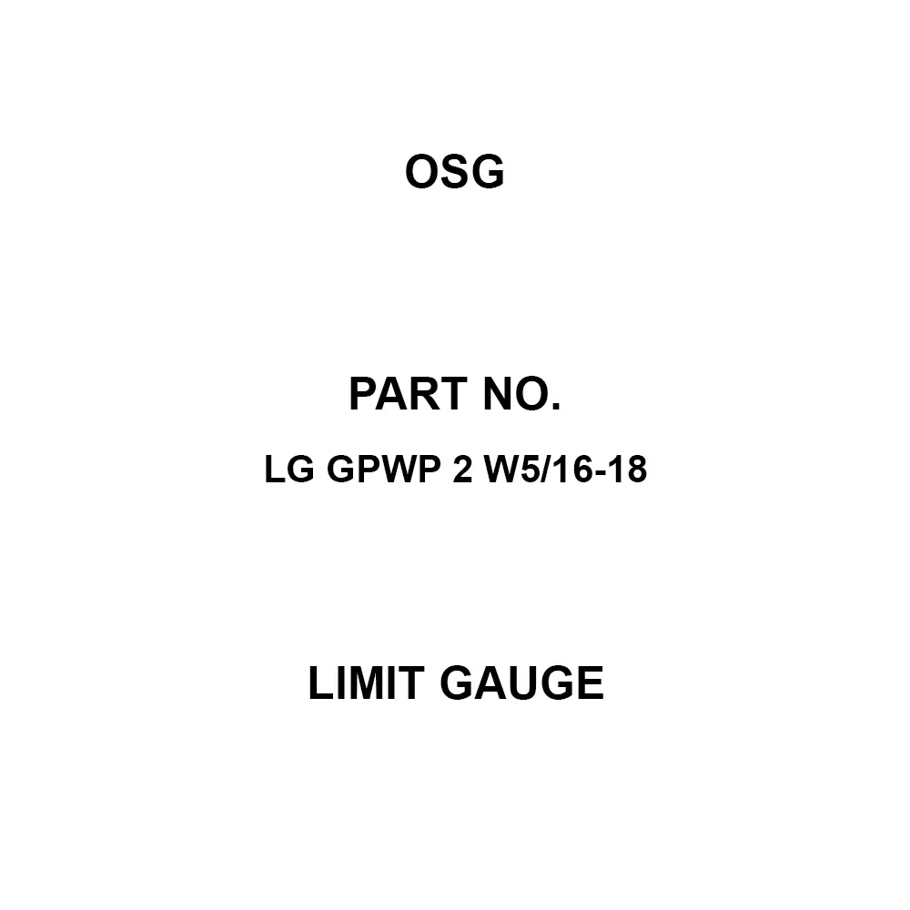 OSG Limit Gauge W 5/16 Thread Size 18 Threads, LG GPWP 2 W5/16-18