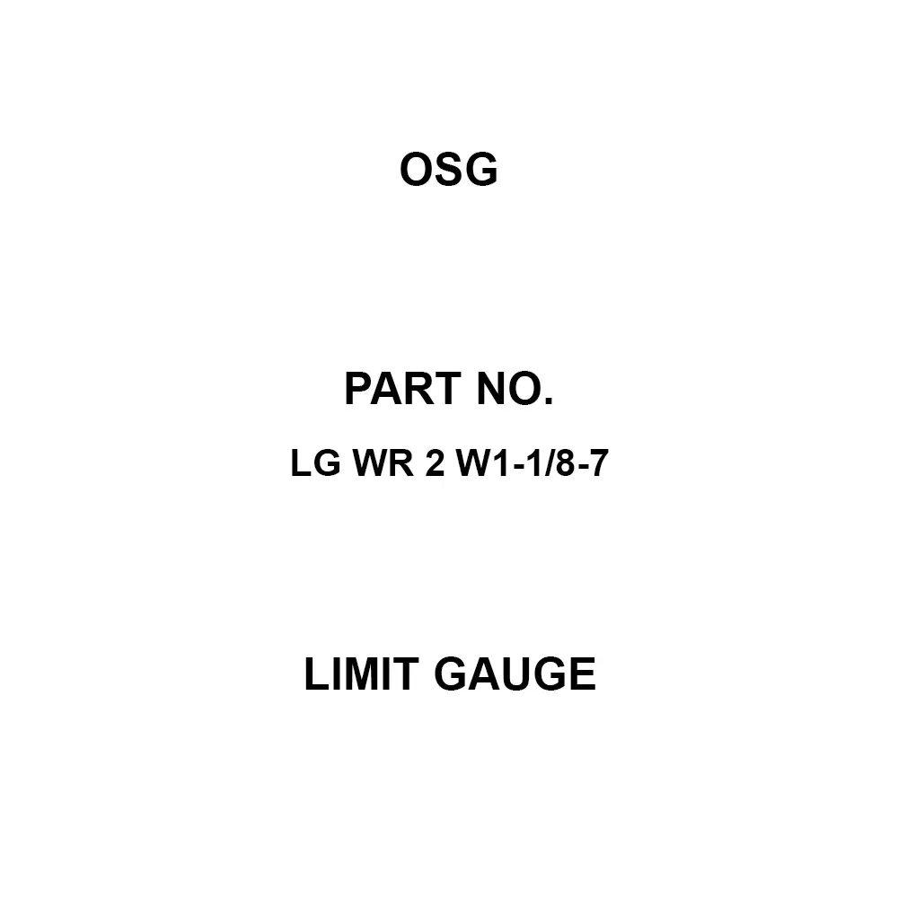 OSG Limit Gauge W 1-1/8 Thread Size, LG WR 2 W1-1/8-7