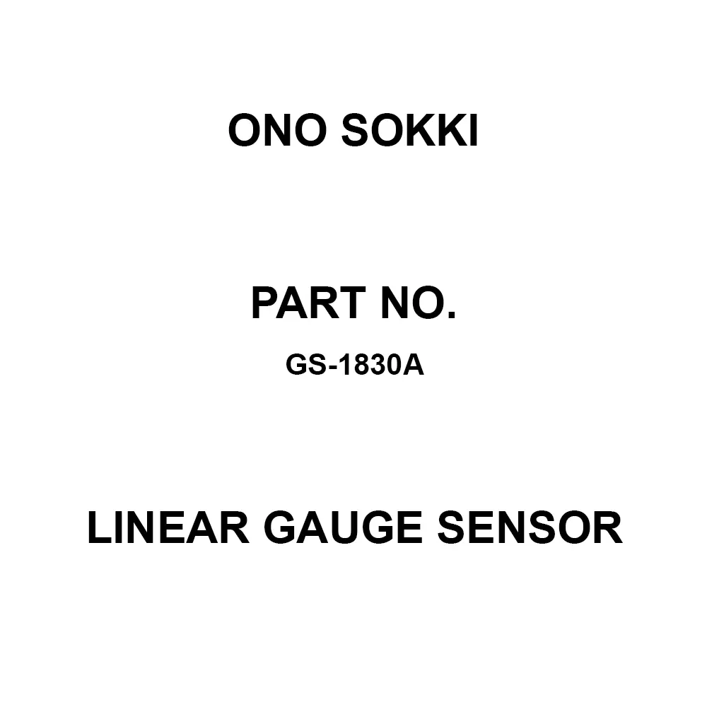 Ono Sokki Linear Gauge Sensor Number of sliding times (according to Ono Sokki conditions): 6.5 million times, GS-1830A