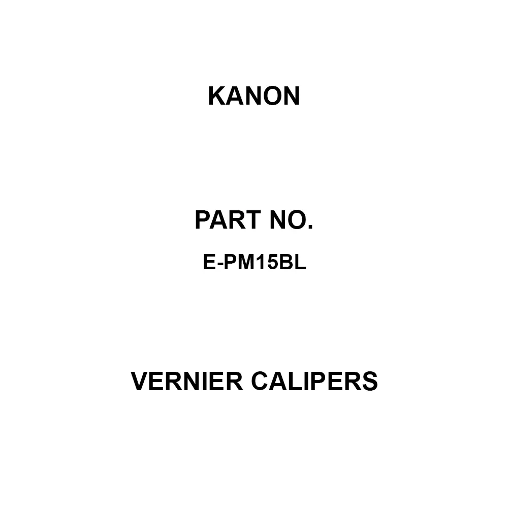 Kanon Vernier Calipers - Accuracy SR44 1 piece Power Supply 0.01 to 150 mm Measuring Ranges, E-PM15BL