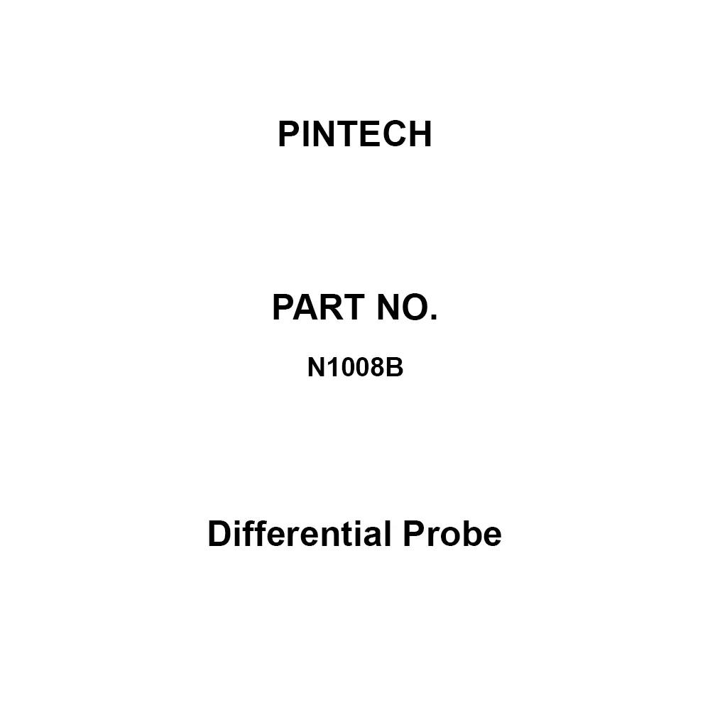 PINTECH Differential Probe <7 V (50 kΩ load) Output 100 Frequency Band 3.5 ns Start-up Time, N1008B