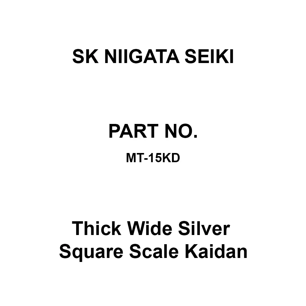SK Niigata Seiki Thick Wide Silver Square Scale Kaidan, MT-15KD
