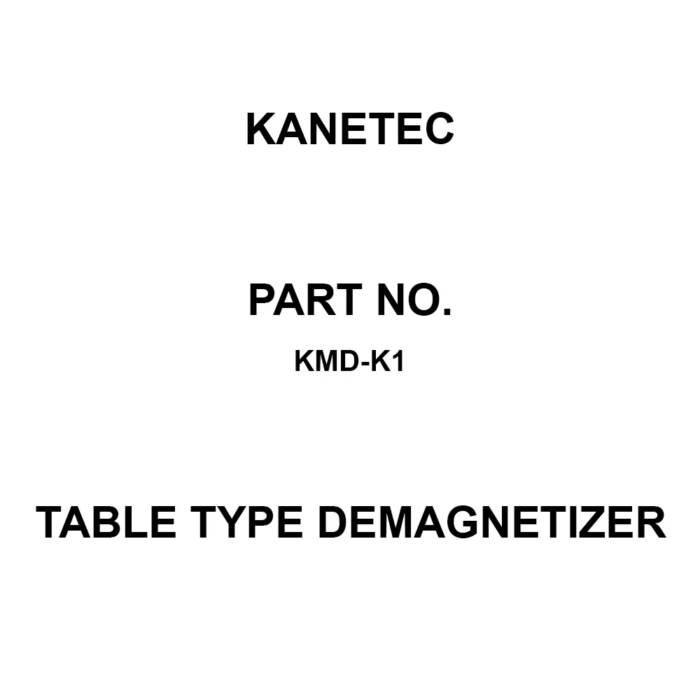 KANETEC Table Type Demagnetizer Single-phase AC200 V (50 / 60 Hz) Input Power, KMD-K1