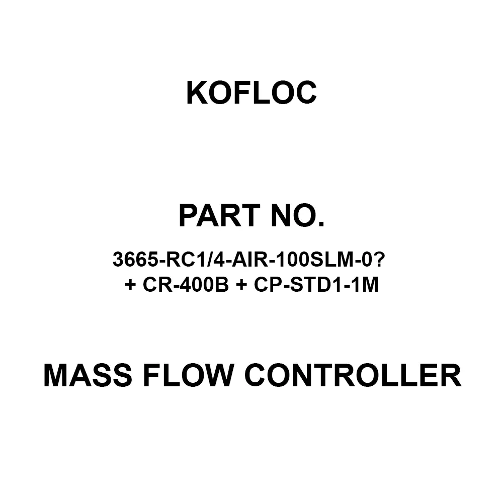 KOFLOC Mass Flow Controller 100SLM Rate, 3665-RC1/4-AIR-100SLM-0℃ + CR-400B + CP-STD1-1M