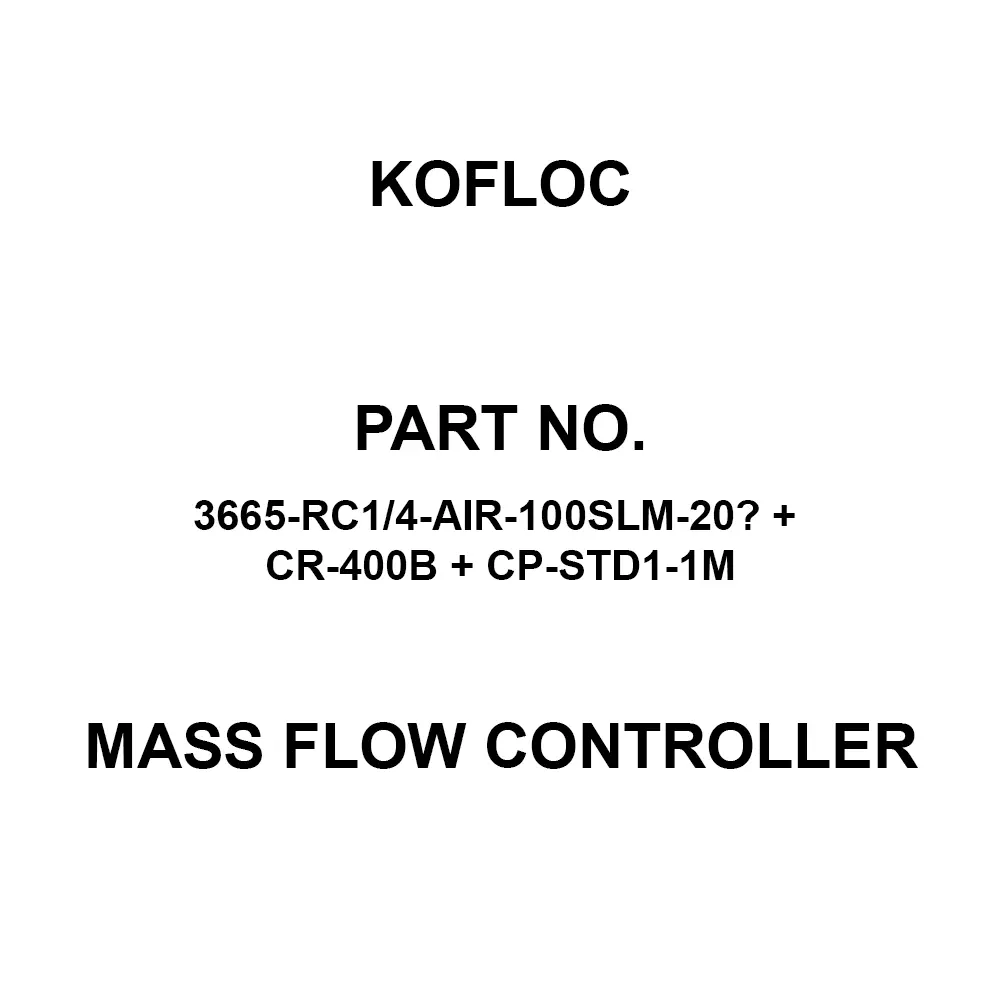 KOFLOC Mass Flow Controller 100SLM Rate, 3665-RC1/4-AIR-100SLM-20℃ + CR-400B + CP-STD1-1M