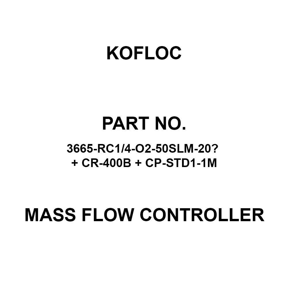 KOFLOC Mass Flow Controller 50SLM Rate, 3665-RC1/4-O2-50SLM-20℃ + CR-400B + CP-STD1-1M