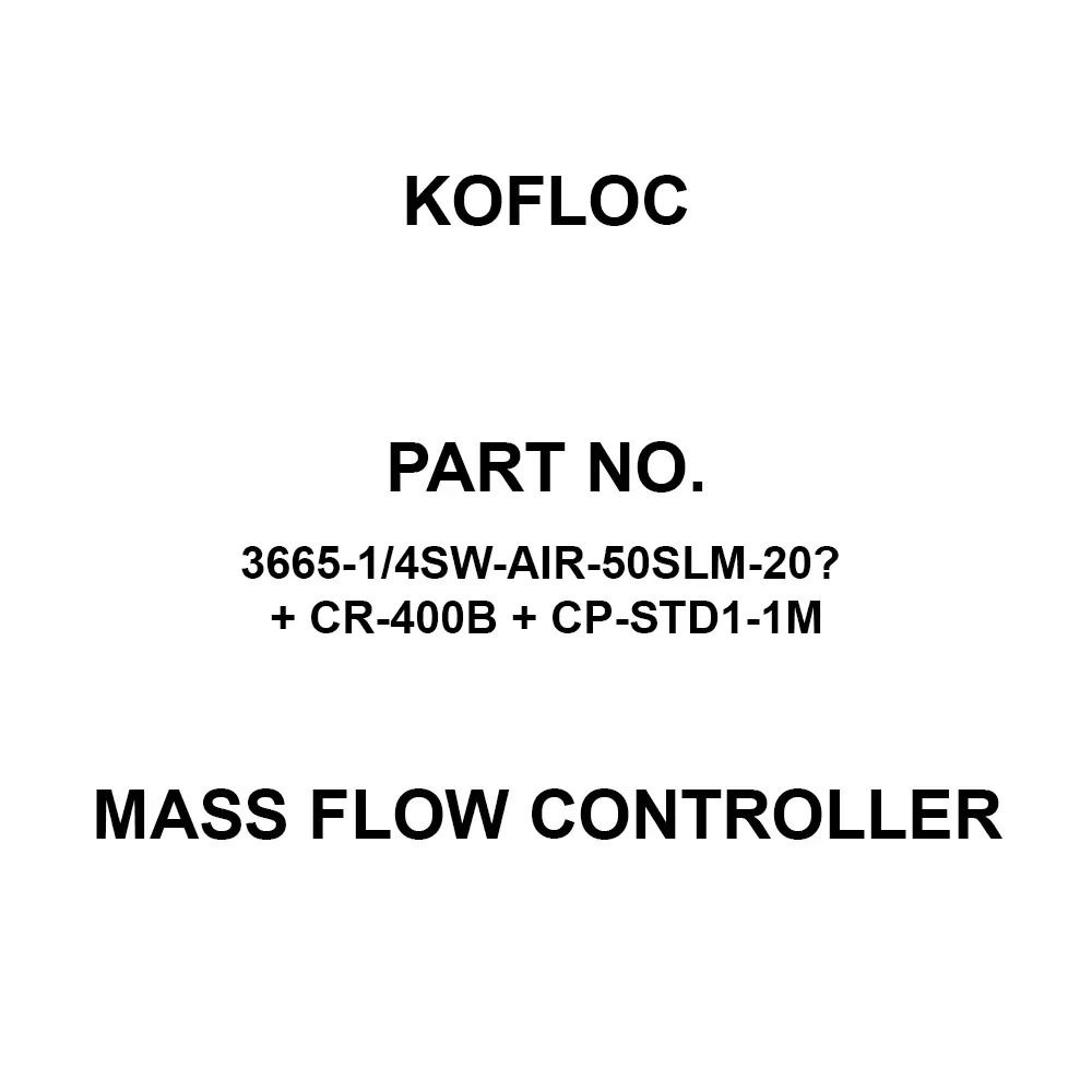 KOFLOC Mass Flow Controller 50SLM Rate, 3665-1/4SW-AIR-50SLM-20℃ + CR-400B + CP-STD1-1M