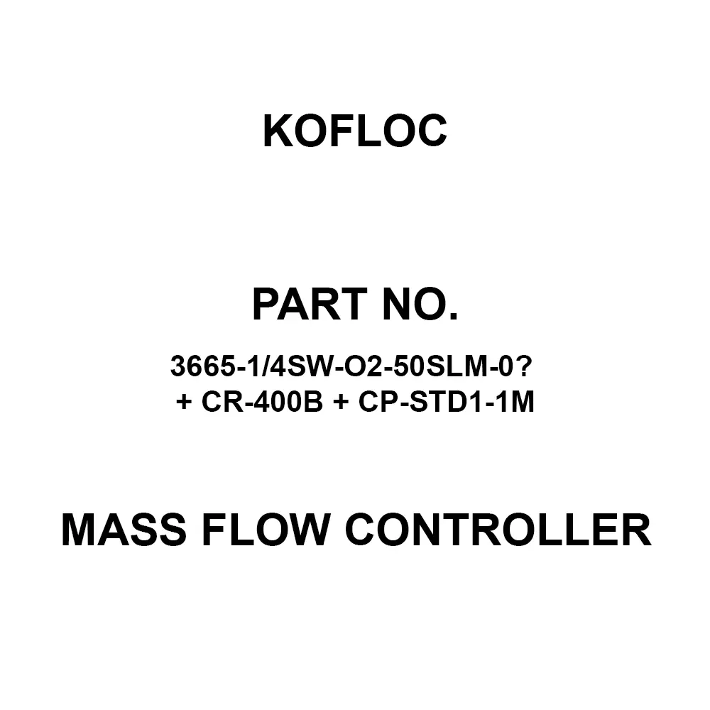 KOFLOC Mass Flow Controller 50SLM Rate, 3665-1/4SW-O2-50SLM-0℃ + CR-400B + CP-STD1-1M