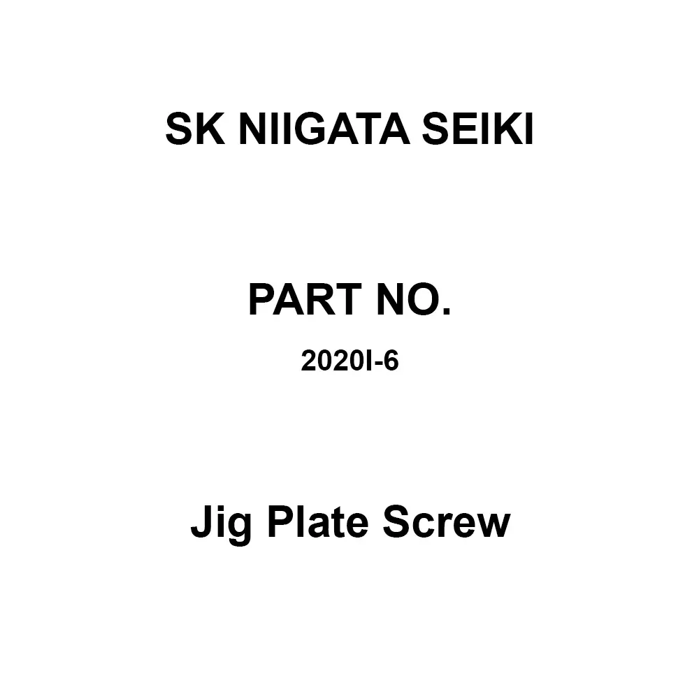 SK Niigata Seiki Jig Plate Screw, 2020I-6