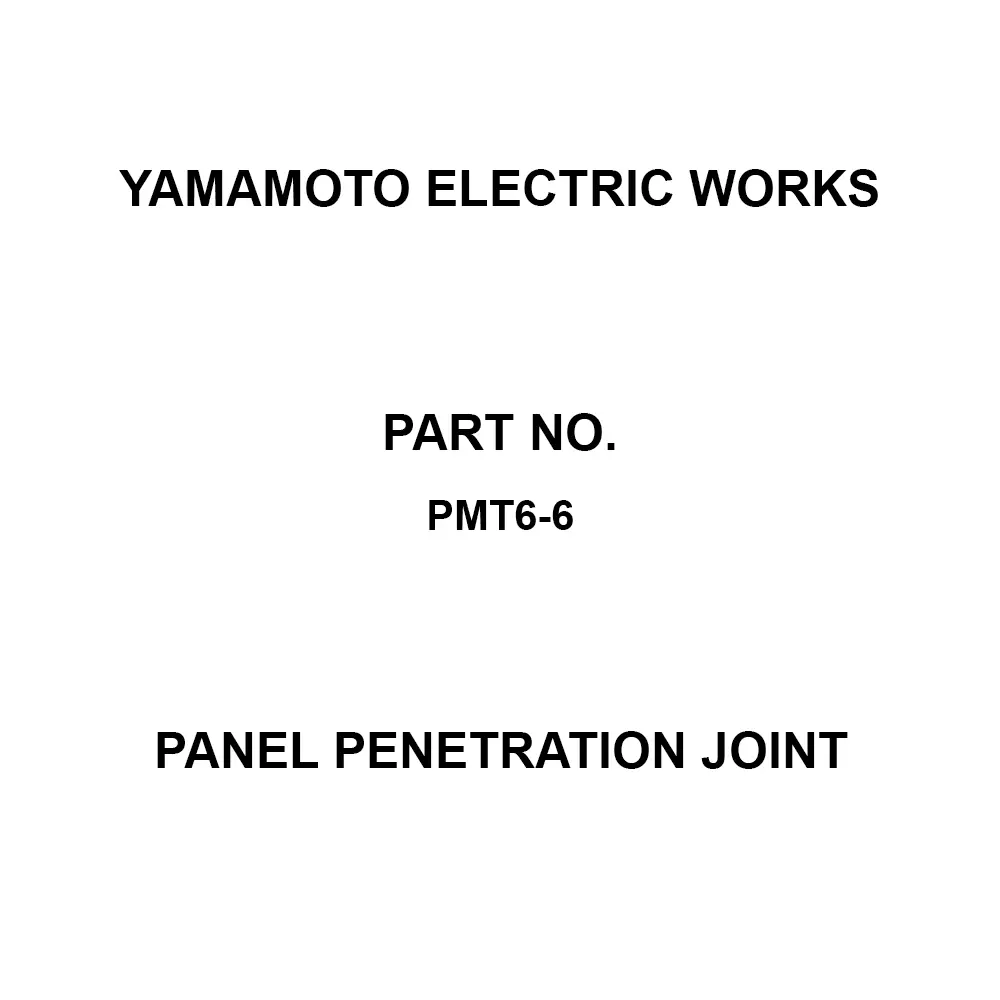 Yamamoto Electric Works Panel Penetration Joint F10.5 Panel cut dimensions (mm) Up to 6 Compatible Panel Thickness (mm), PMT6-6