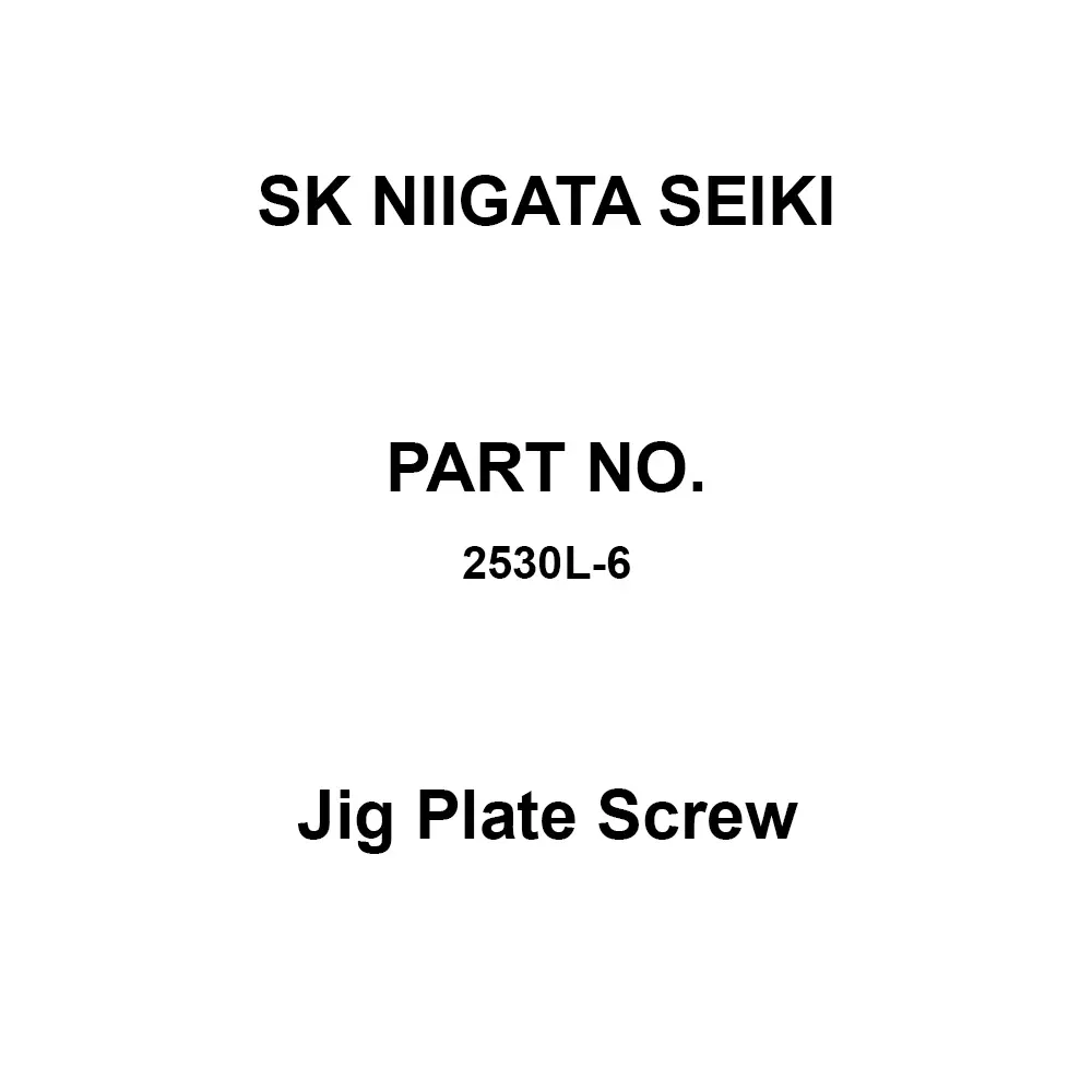 SK Niigata Seiki Jig Plate Screw, 2530L-6