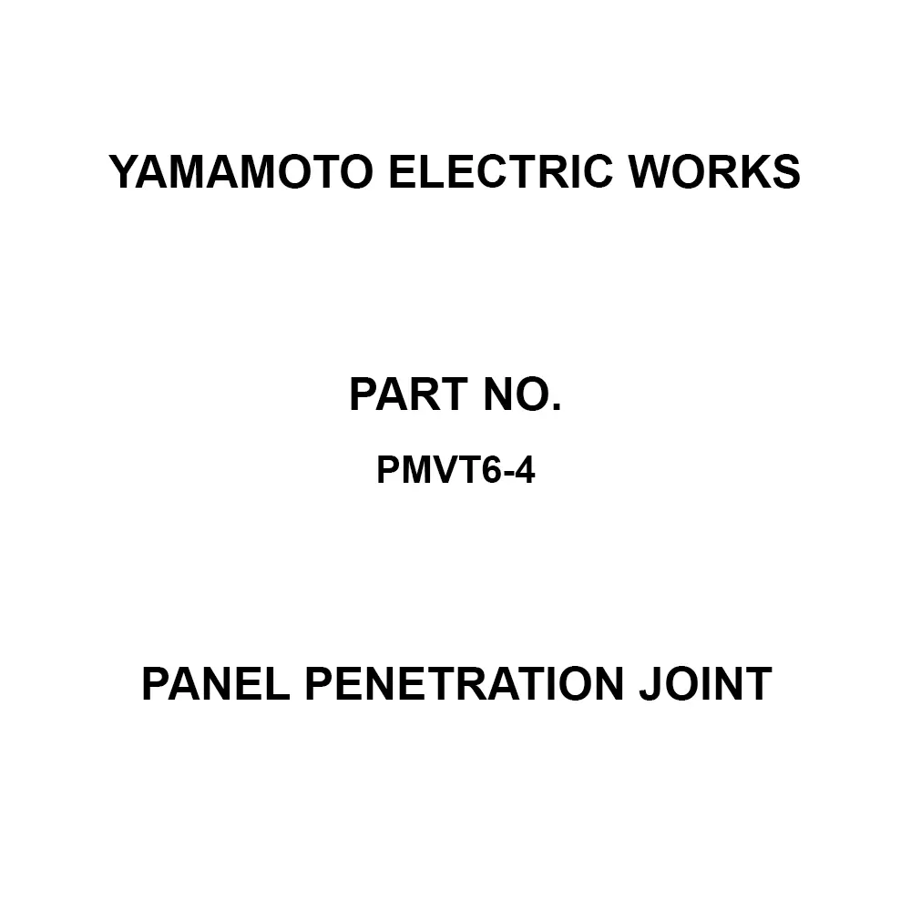 Yamamoto Electric Works Panel Penetration Joint F10.5 Panel cut dimensions (mm) Up to 6 Compatible Panel Thickness (mm), PMVT6-4