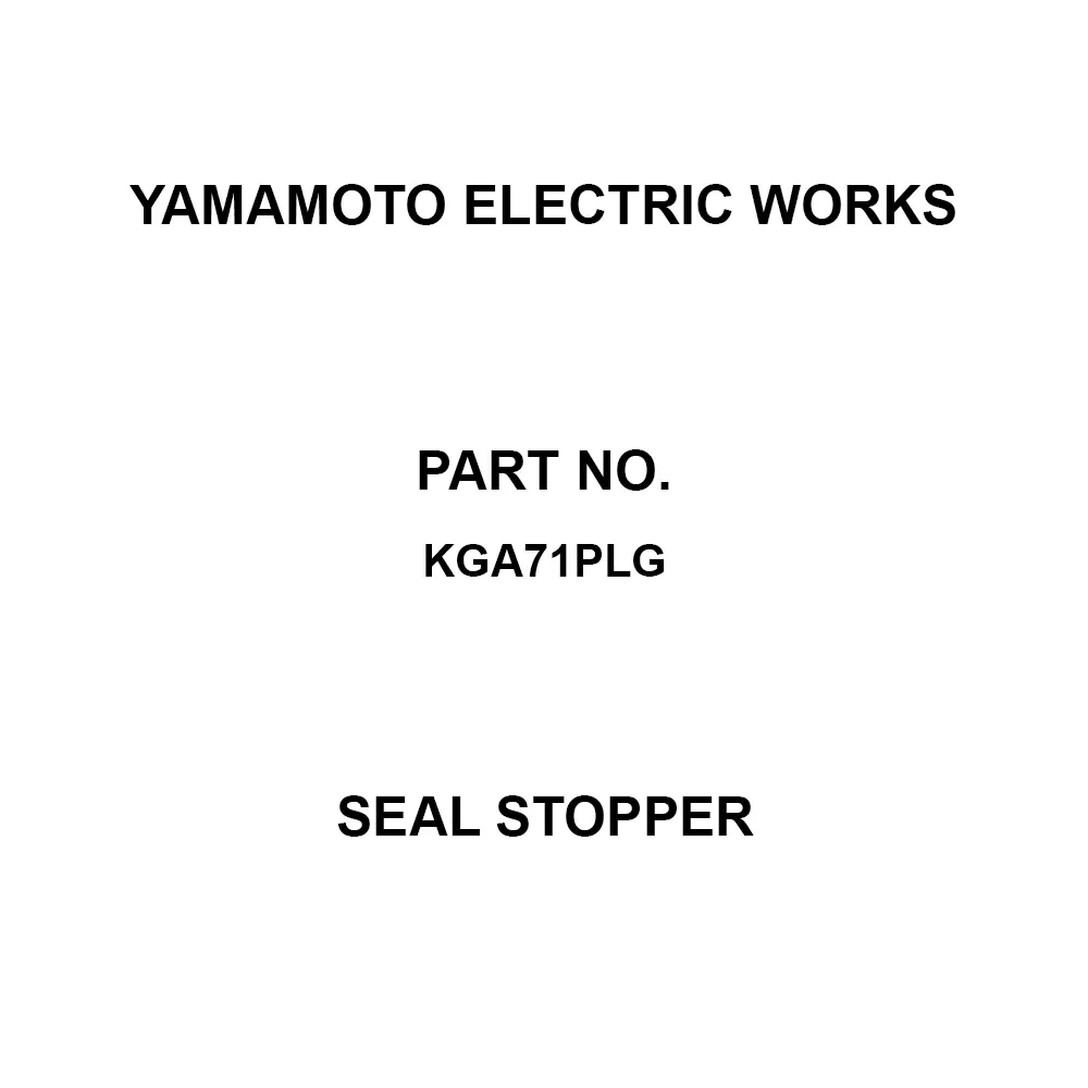 Yamamoto Electric Works Seal Stopper Accessories at the time of purchase of the main body Specifications, KGA71PLG