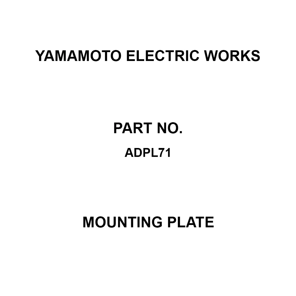 Yamamoto Electric Works Mounting Plate For N type only Suitable for, ADPL71
