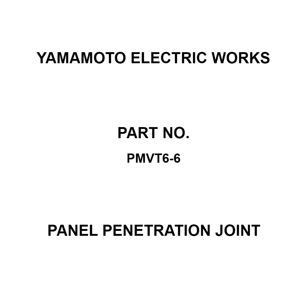 Yamamoto Electric Works Panel Penetration Joint F10.5 Panel cut dimensions (mm) Up to 6 Compatible Panel Thickness (mm), PMVT6-6