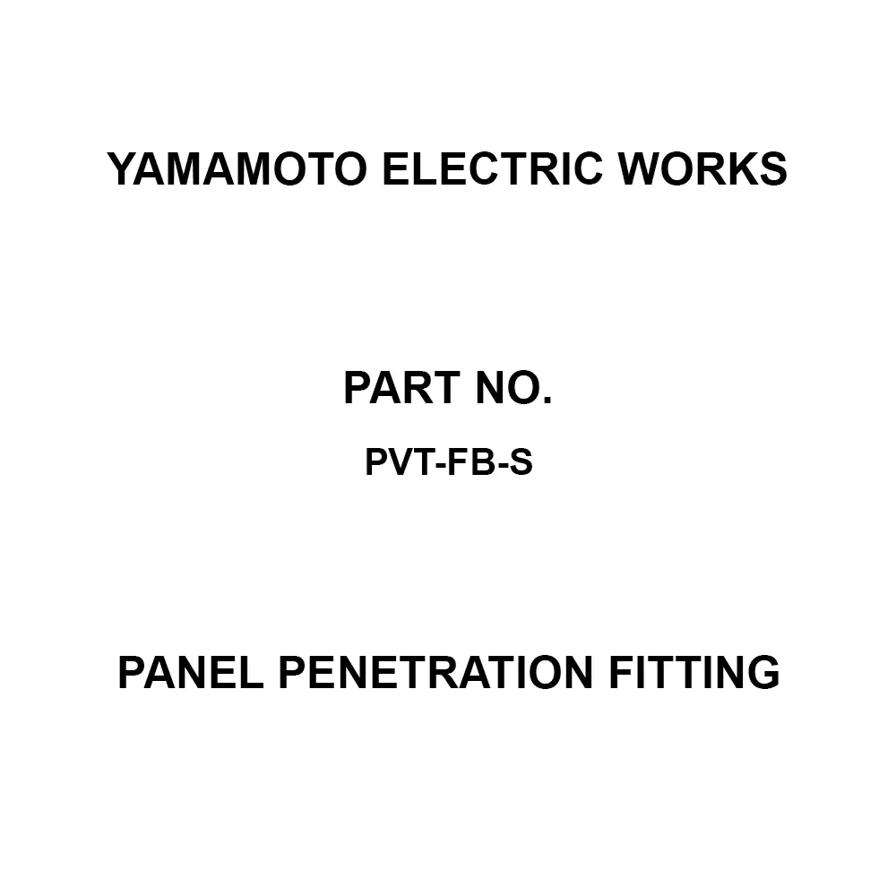Yamamoto Electric Works Panel Penetration Fitting F10.5 Panel cut dimensions (mm) Up to 6 Compatible Panel Thickness (mm), PVT-FB-S