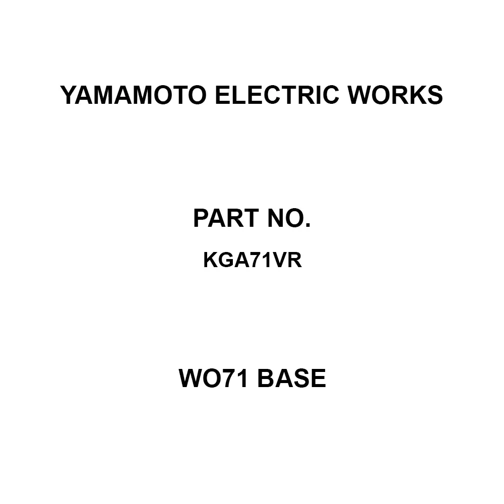 Yamamoto Electric Works WO71 Base Accessories at the time of purchase of the main body Specifications For N type and R type only, KGA71VR