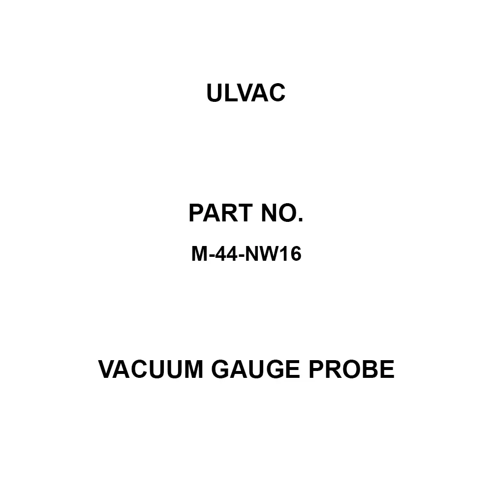 ULVAC Vacuum Gauge Probe Connection: NW16 Flange, M-44-NW16