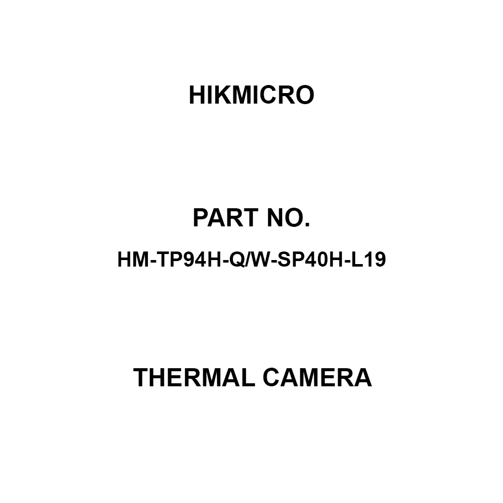 HIKMICRO Thermal Camera [Visible image] 3264 x2448 (8 MP) Specifications 5.0-inch LCD touchscreen, HM-TP94H-Q/W-SP40H-L19