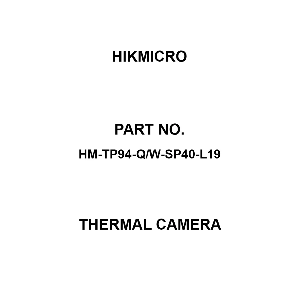 HIKMICRO Thermal Camera [Visible image] 3264 x2448 (8 MP) Specifications 5.0-inch LCD touchscreen Display, HM-TP94-Q/W-SP40-L19