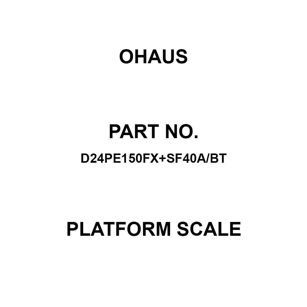 OHAUS Platform Scale 150 Kg Maximum Capacity 600x500 mm Pan Size, D24PE150FX+SF40A/BT