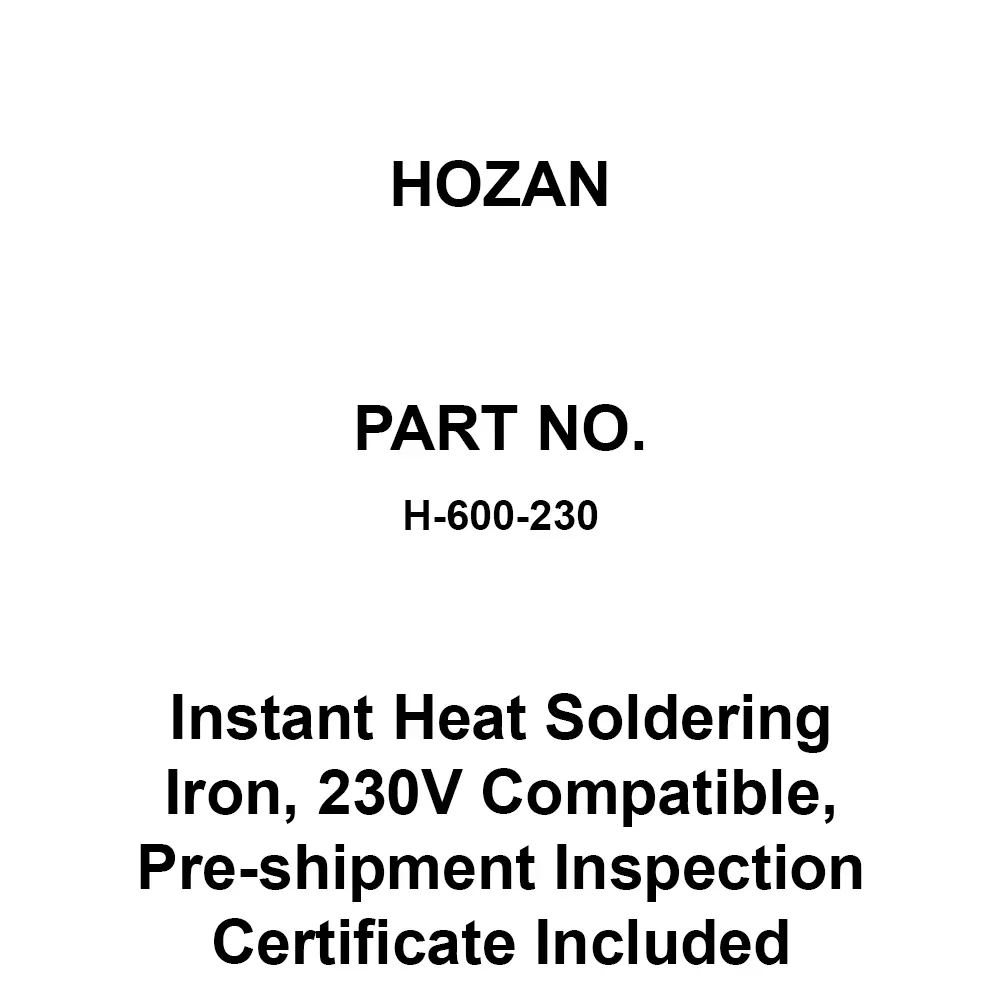 HOZAN Instant Heat Soldering Iron, 230 V Compatible, Pre-Shipment Inspection Certificate Included, H-600-230