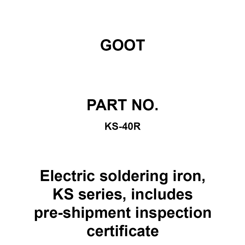 Goot Electric Soldering Iron, Ks Series, Includes Pre-Shipment Inspection Certificate, KS-40R
