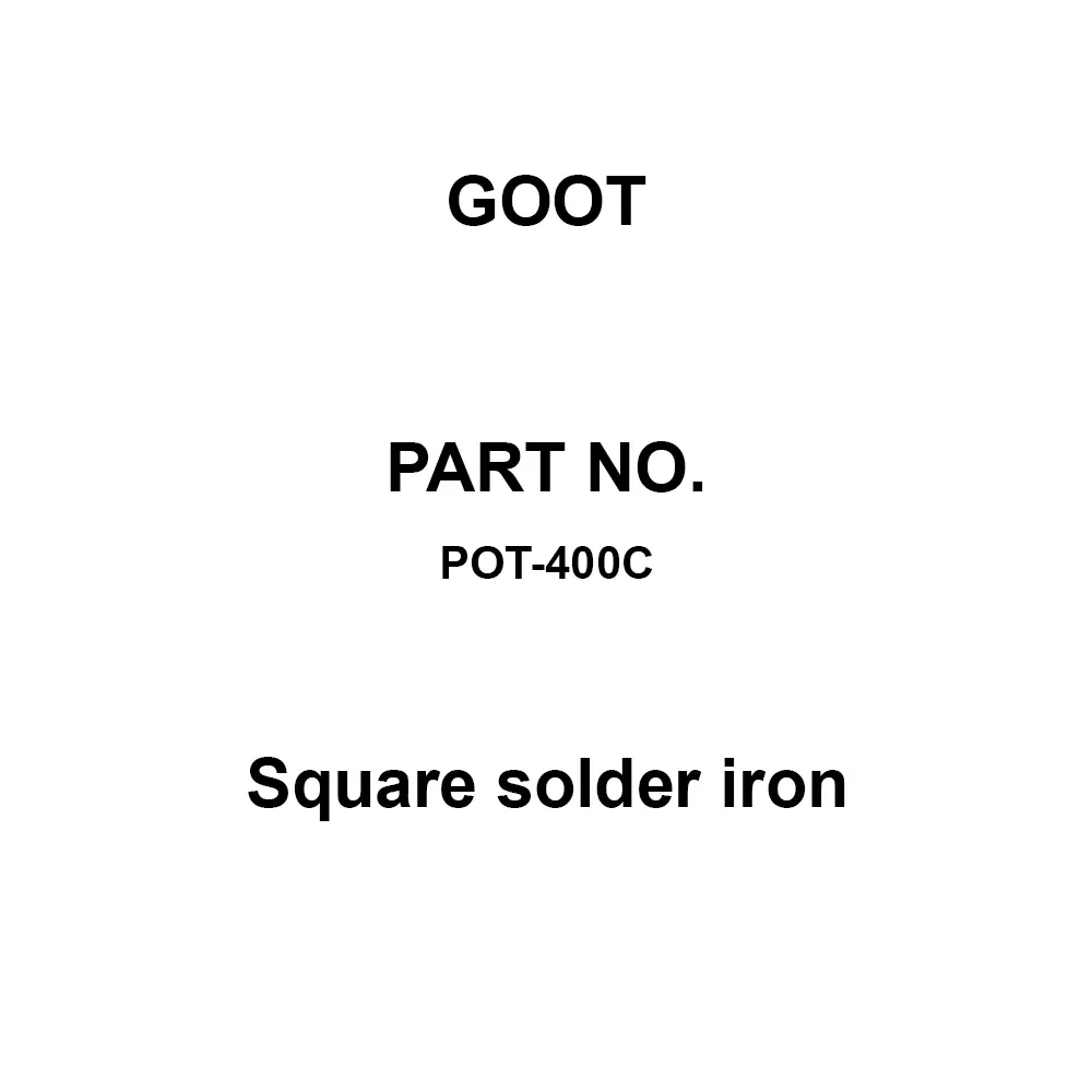 Goot Square Solder Iron Single Phase 200 V AC 50 / 60Hz, POT-400C