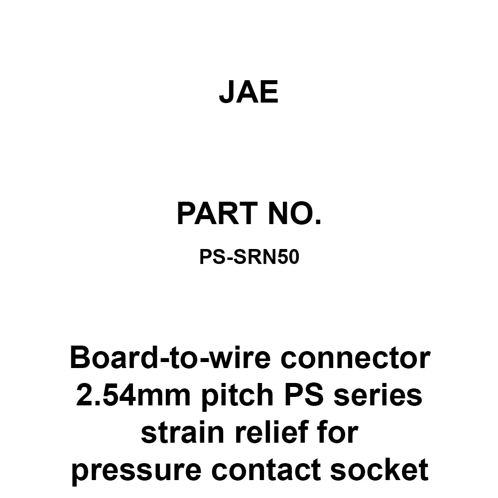 JAE Board-To-Wire Connector 2.54 mm Pitch Ps Series Strain Relief For Pressure Contact Socket, PS-SRN50