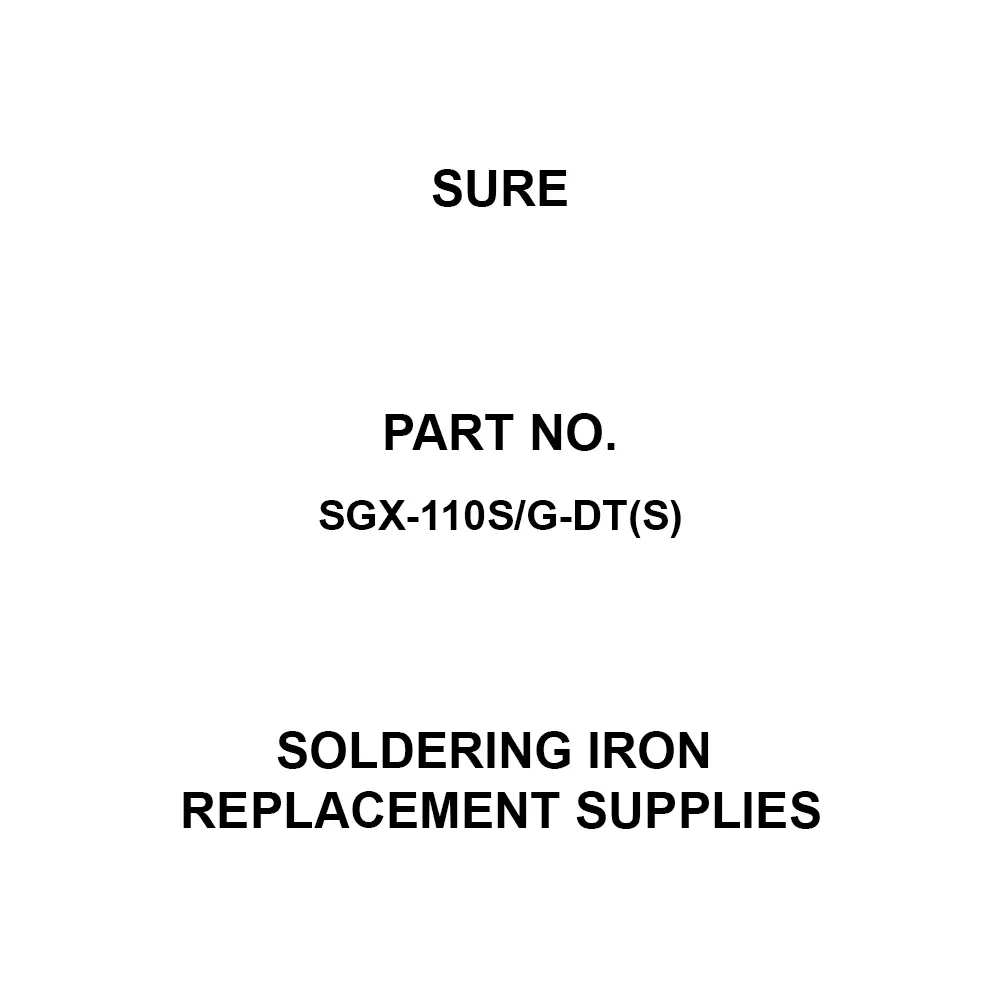 Sure Soldering Iron Replacement Supplies, SGX-110S/G-DT(S)